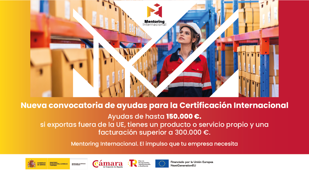 Cámara de España lanza una nueva línea de ayudas de hasta 150.000 euros para certificar exportaciones fuera de la UE