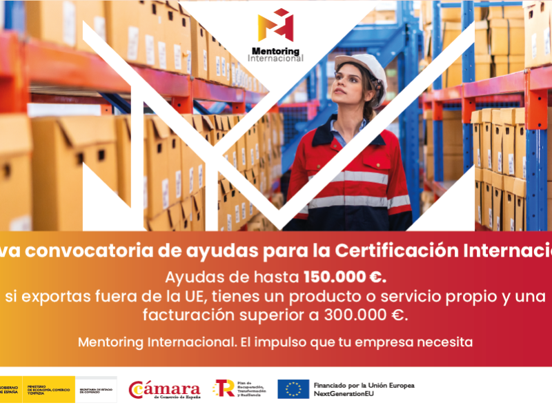 Cámara de España lanza una nueva línea de ayudas de hasta 150.000 euros para certificar exportaciones fuera de la UE