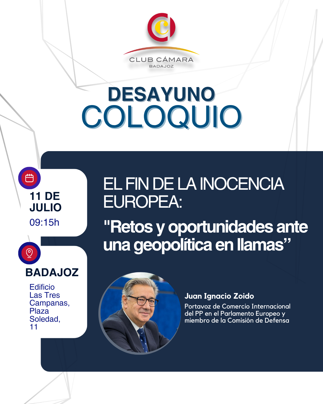 Desayuno-Coloquio: "El fin de la inocencia europea: retos y oportunidades ante una geopolítica en llamas" con Juan Ignacio Zoido